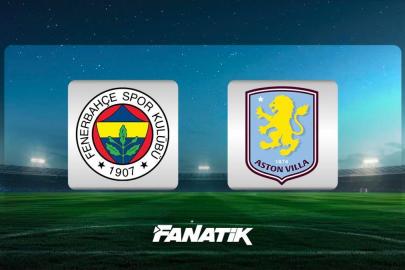 CANLI |Fenerbahçe - Aston Villa maçı Canlı Anlatım - FB ASTON VILLA maçı kadroları, skoru ve istatistikleri