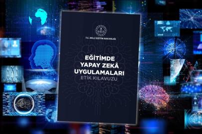 “Eğitimde Yapay Zekâ Uygulamaları Etik Kılavuzu" yayımlandı