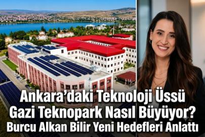 Ankara’daki Teknoloji Üssü Gazi Teknopark Nasıl Büyüyor?  Burcu Alkan Bilir Yeni Hedefleri Anlattı