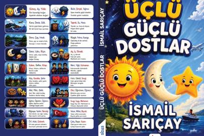İsmail Sarıçay'ın “Üçlü Güçlü Dostlar” Hikâye kitabı raflardaki yerini aldı