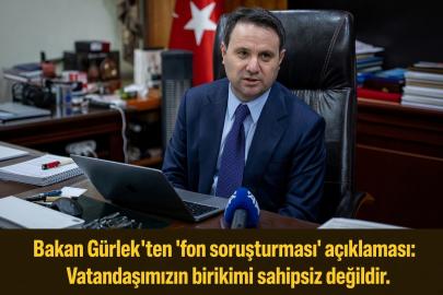 Bakan Gürlek'ten 'fon soruşturması' açıklaması: Vatandaşımızın birikimi sahipsiz değildir