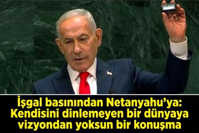 İşgal basınından Netanyahu'ya: Kendisini dinlemeyen bir dünyaya vizyondan yoksun bir konuşma