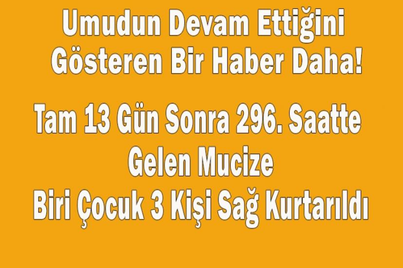 Depremin 13. Gününde 296 Saat Sonra Hatay'da 3 Kişi Sağ Çıkarıldı