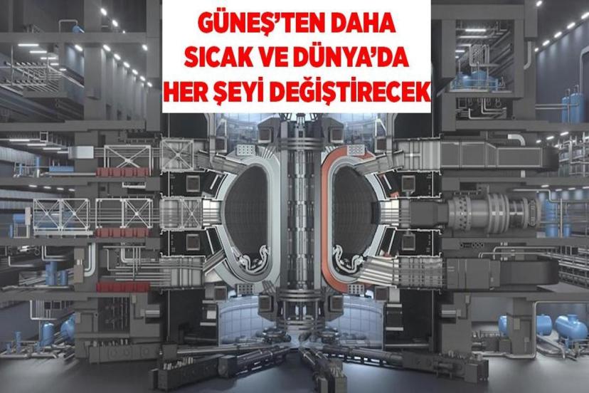 Güneşten Daha Sıcak Nükleer Füzyon Reaktörü Enerjide Her Şeyi Değiştirebilir