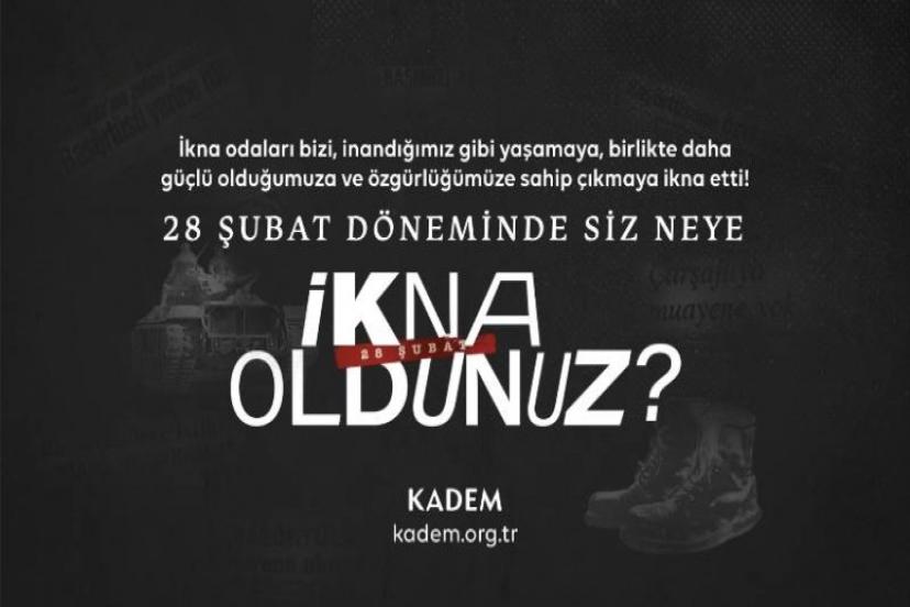 KADEM, 28 Şubat Kampanyası ile bu kez 'İkna Odalarını' hatırlatıyor